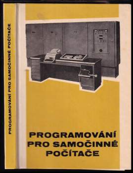 Programování pro samočinné počítače pro 2. a 3. ročník středních všeobecně vzdělávacích škol se zaměřením na programování a obsluhu počítacích strojů
