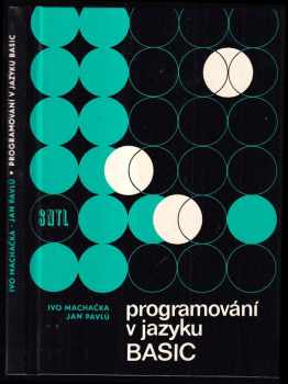 Programování v jazyku Basic - Ivo Machačka, Jan Pavlů (1987, Státní nakladatelství technické literatury) - ID: 1718386