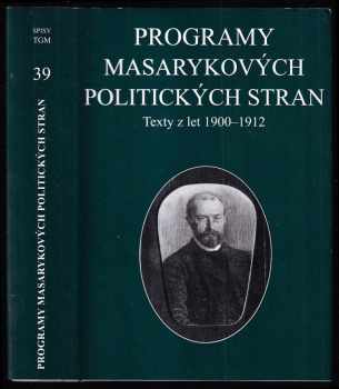 Programy Masarykových politických stran - Česká strana lidová a Česká strana pokroková : texty z let 1900-1912
