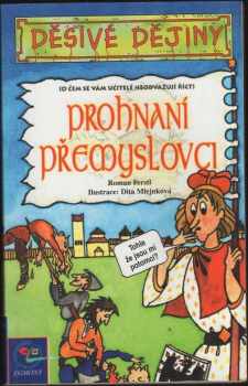 Roman Ferstl: Prohnaní Přemyslovci : (o čem se vám učitelé neodvažují říct)