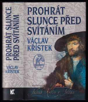 Václav Křístek: Prohrát slunce před svítáním