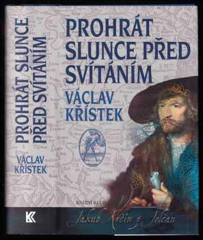 Václav Křístek: Prohrát slunce před svítáním