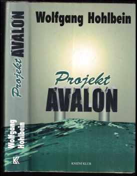 Projekt Avalon - Wolfgang Hohlbein (2002, Knižní klub) - ID: 430264