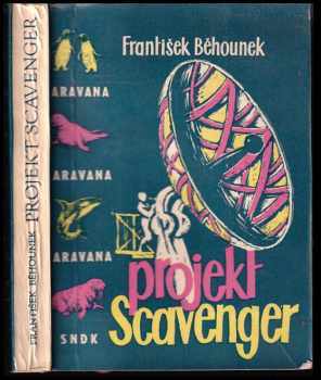 František Běhounek: Projekt Scavenger - Fantastickovědecký příběh z naší doby