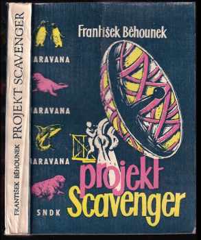 Projekt Scavenger : fantastickovědecký příběh z naší doby - František Běhounek (1961, Státní nakladatelství dětské knihy) - ID: 69841