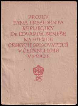 Projev pana presidenta republiky Dr Edvarda Beneše na sjezdu českých spisovatelů v červnu 1946 v Praze