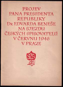 Projev pana presidenta republiky Dr Edvarda Beneše na sjezdu českých spisovatelů v červnu 1946 v Praze