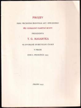 Tomáš Garrigue Masaryk: Projev pana vrchního ředitele Ant. Svěceného při odhalení pamětní busty presidenta T.G. Masaryka ve dvoraně Spořitelny české v Praze dne 8. prosince 1935 ; Festrede des Herrn Oberkurators Dr. Karl Urban anlässlich der Feier der Aufstellung der Büste des Herrn Präsidenten der Republik T.G. Masaryk im Kassenhofe der Böhmischen Sparkasse in Prag am 8. Dezember 1935
