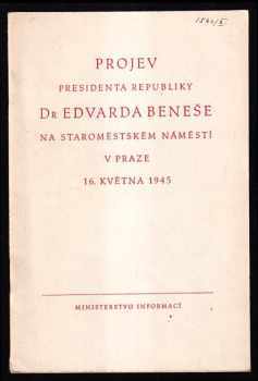 Projev presidenta republiky Dr. Edvarda Beneše na Staroměstském náměstí v Praze 16. května 1945