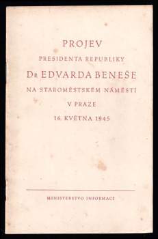 Projev presidenta republiky Dr. Edvarda Beneše na Staroměstském náměstí v Praze 16. května 1945