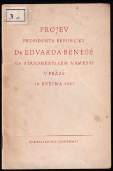 Projev presidenta republiky Dr. Edvarda Beneše na Staroměstském náměstí v Praze 16. května 1945