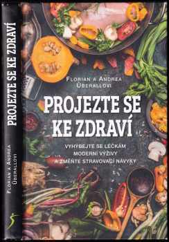 Projezte se ke zdraví : vybýbejte se léčkám moderní výživy a změňte stravovací návyky