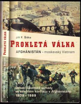 Prokletá válka, aneb, Debakl Sovětské armády ve válečném konfliktu v Afghánistánu 1979-1989