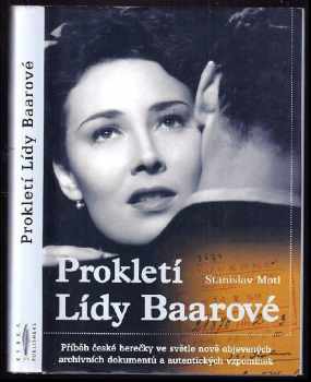 Prokletí Lídy Baarové : příběh české herečky ve světle nově objevených archivních dokumentů a autentických vzpomínek - Stanislav Motl (2002, Rybka Publishers) - ID: 593055