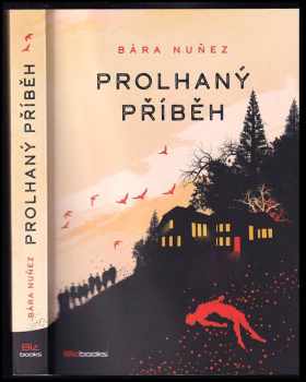 Nuňez Bára: Prolhaný příběh