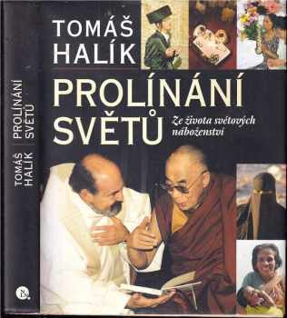 Tomáš Halík: Prolínání světů - ze života světových náboženství