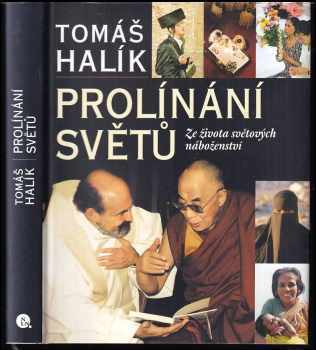 Prolínání světů : ze života světových náboženství - Tomáš Halík (2006, Nakladatelství Lidové noviny) - ID: 1105435