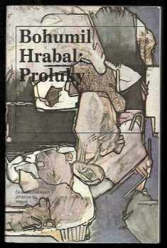 Proluky : 3. díl trilogie - 3. díl trilogie - Bohumil Hrabal (1991, Československý spisovatel) - ID: 490874