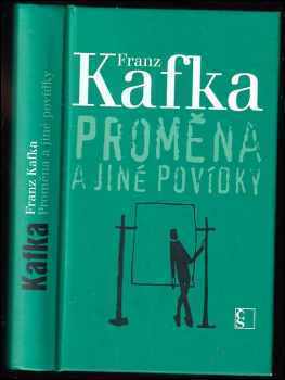 Franz Kafka: Proměna a jiné povídky