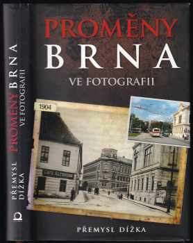Přemysl Dížka: Proměny Brna ve fotografii