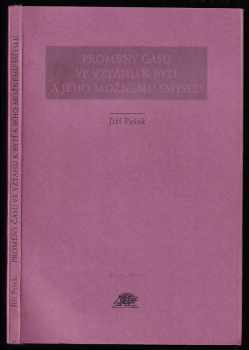 Jiří Pešek: Proměny času ve vztahu k bytí a jeho možnému smyslu : příspěvek k dějinám ontologického smyslu temporality
