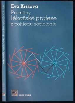 Eva Křížová: Proměny lékařské profese z pohledu sociologie