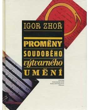 Igor Zhoř: Proměny soudobého výtvarného umění