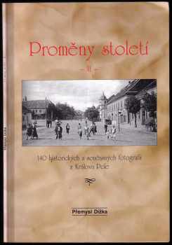 Proměny století : 140 historických a současných fotografií z Králova Pole - [II]
