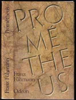 Prométheus - Bitva s Titány - Franz Fühmann, Franz Fuehmann (1987, Odeon) - ID: 570751