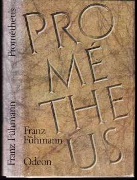 Prométheus : bitva s Titány - Franz Fühmann, Franz Fuehmann (1987, Odeon) - ID: 646373