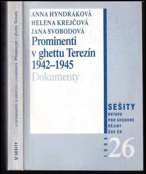 Prominenti v ghettu Terezín : (1942-1945) : (1942-1945) : edice dokumentů - Jana Svobodová, Helena Krejčová, Anna Hyndráková (1996, Ústav pro soudobé dějiny AV ČR) - ID: 491408