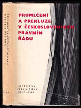 Jiří Švestka: Promlčení a prekluze v čs právním řádu.