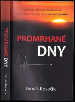 Promrhané dny : 86 400 vteřin každý den, které můžeš promarnit, nebo prožít
