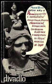 Pronásledování a zavraždění Jeana Paula Marata předvedené divadelním souborem blázince v Charentonu za řízení markýze de Sade
