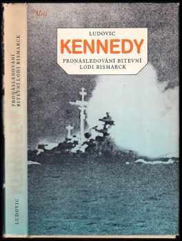 Pronásledování bitevní lodi Bismarck - Ludovic Kennedy (1987, Mladá fronta) - ID: 723661