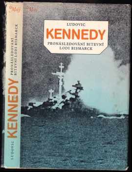 Pronásledování bitevní lodi Bismarck - Ludovic Kennedy (1987, Mladá fronta) - ID: 685534