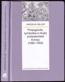 Propaganda, symbolika a rituály protestantské Evropy (1580-1650)