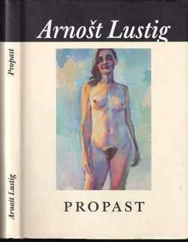 Propast - Arnost Lustig (2011, Nakladatelství Franze Kafky) - ID: 1491422