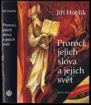 Jiří Hoblík: Proroci, jejich slova a jejich svět