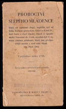 Proroctví slepého mládence, který od narození slepý, naplněn byl od Boha duchem prorockým