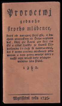 Proroctwj gednoho slepeho mládence, který od narozenj slepý gsa, a duchem prorockým od Boha naplněn byl