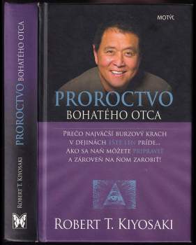 Proroctvo bohatého otca : prečo najväčší burzový krach v dejinách ešte len príde- Ako sa naň môžete pripraviť a zároveň na ňom zarobiť!