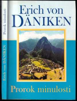 Prorok minulosti : riskantní myšlenky o všudypřítomnosti mimozemšťanů - Erich von Däniken (2001, Naše vojsko) - ID: 665407