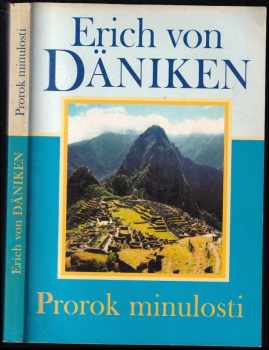 Prorok minulosti : riskantní myšlenky o všudypřítomnosti mimozemšťanů - Erich von Däniken (2001, Naše vojsko) - ID: 665795