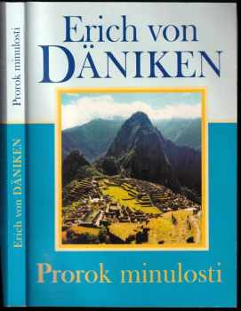 Prorok minulosti : riskantní myšlenky o všudypřítomnosti mimozemšťanů - Erich von Däniken (2001, Naše vojsko) - ID: 725076