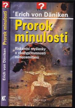 Prorok minulosti : riskantní myšlenky o všudypřítomnosti mimozemšťanů