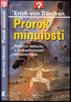 Prorok minulosti : riskantní myšlenky o všudypřítomnosti mimozemšťanů - Erich von Däniken (2003, Knižní klub) - ID: 745216