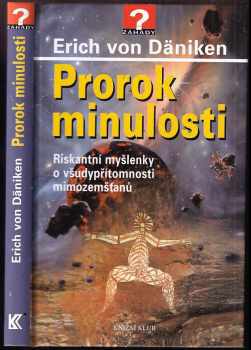 Prorok minulosti : riskantní myšlenky o všudypřítomnosti mimozemšťanů