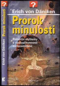 Prorok minulosti : riskantní myšlenky o všudypřítomnosti mimozemšťanů