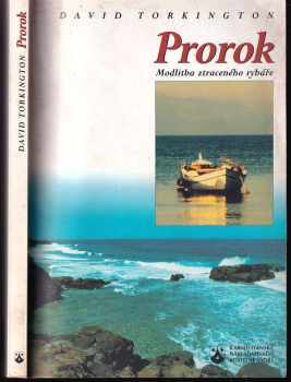 Prorok : modlitba ztraceného rybáře - David Torkington (2000, Karmelitánské nakladatelství) - ID: 646260